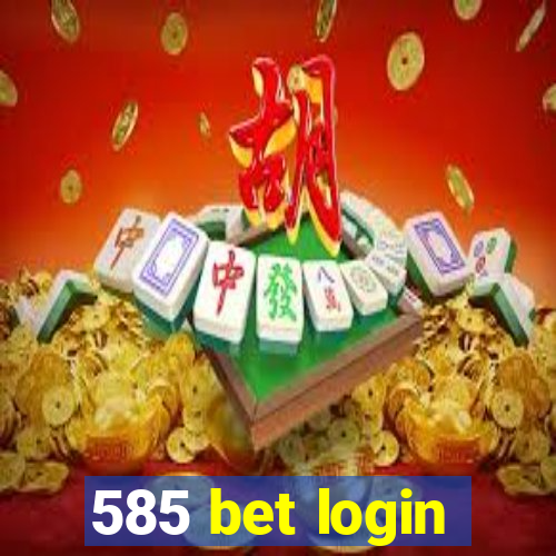 585 bet login